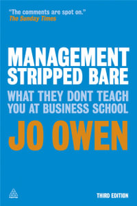 Management Stripped Bare : What They Don't Teach You at Business School - Jo Owen