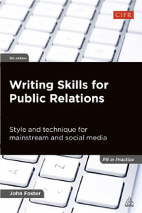 Writing Skills for Public Relations : Style and Technique for Mainstream and Social Media 5th Edition - John Foster