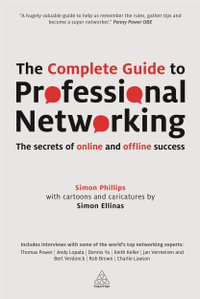 The Complete Guide to Professional Networking : The Secrets of Online and Offline Success - Simon Ellinas