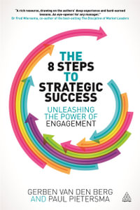 The 8 Steps to Strategic Success : Unleashing the Power of Engagement - Gerben van den Berg