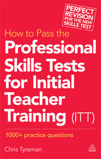 How to Pass the Professional Skills Tests for Initial Teacher Training (ITT) : 1000 +  Practice Questions - Chris John Tyreman