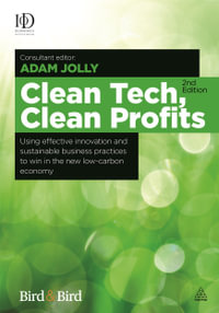 Clean Tech Clean Profits : Using Effective Innovation and Sustainable Business Practices to Win in the New Low-carbon Economy - Adam Jolly