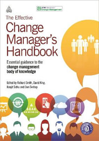 The Effective Change Manager's Handbook - Richard Smith