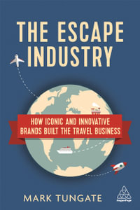 Kogan Page Complete : How Iconic and Innovative Brands Built the Travel Business - Mark Tungate