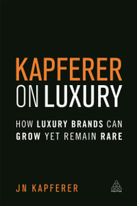 Kapferer on Luxury : How Luxury Brands Can Grow Yet Remain Rare - Jean-Noël Kapferer