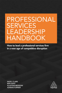 Professional Services Leadership Handbook : How to Lead a Professional Services Firm in a New Age of Competitive Disruption - Nigel Clark