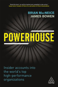 Powerhouse : Insider Accounts into the World's Top High Performance Organizations - Brian MacNeice