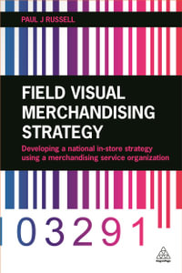 Field Visual Merchandising Strategy : Developing a National In-store Strategy Using a Merchandising Service Organization - Paul J. Russell