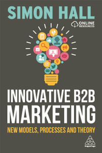 Innovative B2B Marketing : New Models, Processes and Theory - Simon Hall