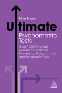 Ultimate Psychometric Tests : Over 1000 Practical Questions for Verbal, Numerical, Diagrammatic and Personality Tests - Mike Bryon