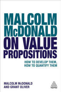 Malcolm McDonald on Value Propositions : How to Develop Them, How to Quantify Them - Malcolm McDonald