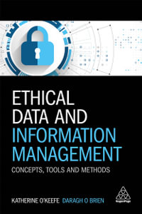 Ethical Data and Information Management : Concepts, Tools and Methods - Katherine O'Keefe