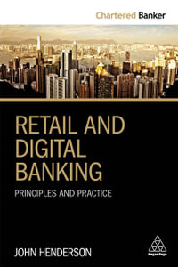 Retail and Digital Banking : Principles and Practice - John Henderson