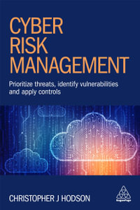 Cyber Risk Management : Prioritize Threats, Identify Vulnerabilities and Apply Controls - Christopher J Hodson