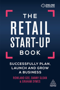The Retail Start-Up Book : Successfully Plan, Launch and Grow a Business - Rowland Gee