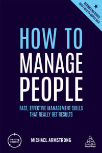 How to Manage People : Fast, Effective Management Skills that Really Get Results - Michael Armstrong