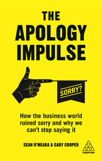 The Apology Impulse : How the Business World Ruined Sorry and Why We Can't Stop Saying It - Cary Cooper