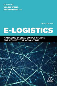 E-Logistics : Managing Digital Supply Chains for Competitive Advantage - Yingli Wang