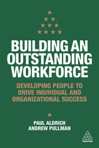 Building an Outstanding Workforce : Developing People to Drive Individual and Organizational Success - Paul Aldrich