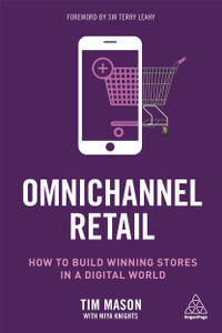 Omnichannel Retail : How to build winning stores in a digital world - Tim Mason