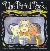 The Period Book : Everything you don't want to ask (but need to know) - Karen Gravelle