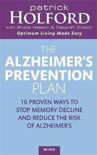 The Alzheimer's Prevention Plan : 10 proven ways to stop memory decline and reduce the risk of Alzheimer's - Deborah Colson