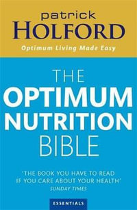 The Optimum Nutrition Bible : Optimum Living Made Easy - Patrick Holford