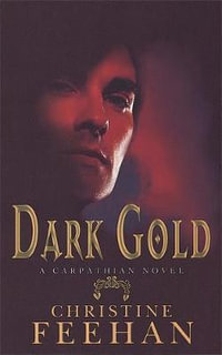 Dark Gold : A Carpathian Novel : Dark Series : Book 3 - Christine Feehan