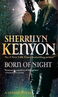 Born of Night : The League : Book 1 - Sherrilyn Kenyon