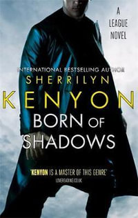 Born of Shadows : The League : Book 5 - Sherrilyn Kenyon