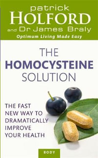 The Homocysteine Solution : The Fast New Way to Dramatically Improve Your Health - Patrick Holford