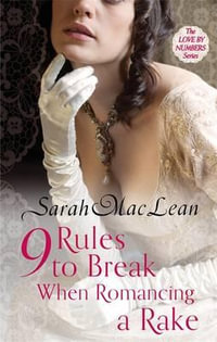 Nine Rules to Break When Romancing a Rake : Number 1 in series - Sarah MacLean