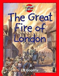 Beginning History : The Great Fire Of London - Liz Gogerly