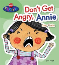 You Choose! : Don't Get Angry, Annie - Lisa Regan