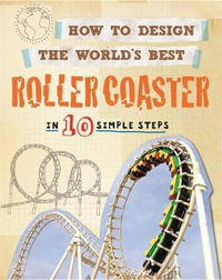 How to Design the World's Best Roller Coaster : In 10 Simple Steps - Paul Mason