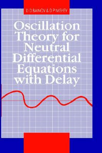 Oscillation Theory for Neutral Differential Equations with Delay - D.D Bainov