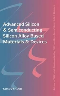 Advanced Silicon & Semiconducting Silicon-Alloy Based Materials & Devices - Jo Nijs