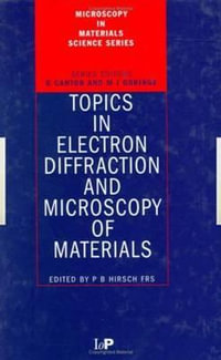 Topics in Electron Diffraction and Microscopy of Materials : Microscopy in Materials Science Series - Peter B. Hirsch