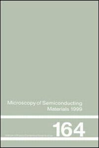 Microscopy of Semiconducting Materials : 1999 Proceedings of the Institute of Physics Conference held 22-25 March 1999, University of Oxford, UK - A. G. Cullis