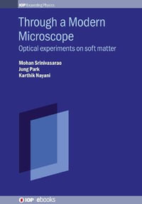 Through a Modern Microscope : Optical Experiments on Soft Matter - Mohan Srinivasarao