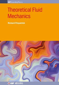 Theoretical Fluid Mechanics : IOP Expanding Physics - Richard Fitzpatrick