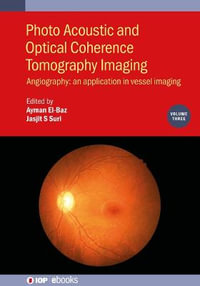 Photo Acoustic and Optical Coherence Tomography Imaging, Volume 3 : Angiography: an application in vessel imaging - Ayman El-Baz