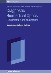 Diagnostic Biomedical Optics : Fundamentals and applications - Dr Murukeshan Vadakke  Matham