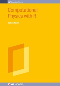 Computational Physics with R : IOP ebooks - James Foadi