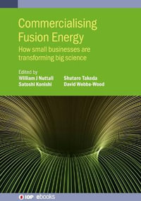 Commercialising Fusion Energy : How small businesses are transforming big science - William Nuttall