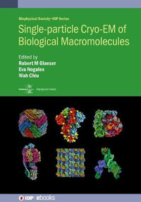 Single-particle Cryo-EM of Biological Macromolecules : Biophysical Society-IOP Series - Robert M Glaeser