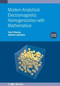 Modern Analytical Electromagnetic Homogenization with Mathematica (Second Edition) : IOP ebooks - Dr. Tom G. Mackay