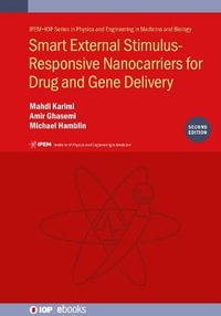 Smart External Stimulus-Responsive Nanocarriers for Drug and Gene Delivery, Second edition : IPEM-IOP Series in Physics and Engineering in Medicine and Biology - Mahdi Karimi