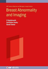 Breast Abnormality and Imaging : Medical & Biological Image Analysis - V. Rajinikanth