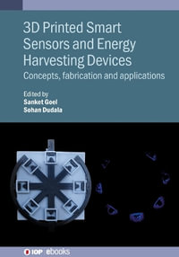 3D Printed Smart Sensors and Energy Harvesting Devices : Concepts, fabrication and applications - Sanket Goel